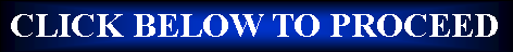 Text Box: CLICK BELOW TO PROCEED